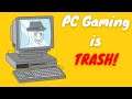 PC Gaming is IRRELEVANT and PC fanboys are to blame! | Consoles DESTROY PC Gaming!