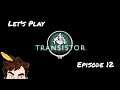 Transistor - Let's Play - 12