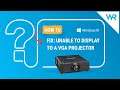 Unable to display to a VGA projector in Windows 10? How to solve