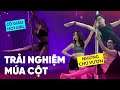 Đi Đâu Đó | Trải nghiệm HỌC MÚA CỘT với cô giáo xinh như hot girl