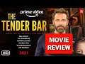 MOVIE REVIEW : THE TENDER BAR - 2021 - BEN AFFLECK - GEORGE CLOONEY - AMAZON PRIME - BIOGRAPHY