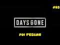 Days Gone - Foi Pescar   83