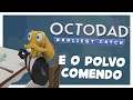 E O POLVO COMENDO (eu rindo por 5min) - Octodad Dadliest Catch | Gameplay PT-BR Full HD