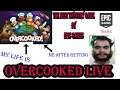 Overcooked Live | Epic Games Best Mystery Game | Expecting Million Views