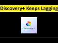 How To Fix Discovery+ App Keeps Lagging Issue Android & Ios