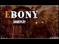 EBONY Gameplay Walkthrough [1080p HD 60FPS PC] - No Commentary
