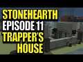 Let's Play Stonehearth - Stonehearth Episode 11 - Trapper's House