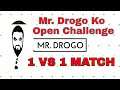 Mr. Drogo Ko Open Challenge 1 Vs 1 | Hai Dum To Khelke Btaye
