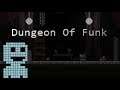 Not the Funk?! |AWO: Retro| Dungeon of Funk