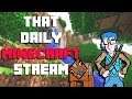 That Daily Minecraft Stream - Part 1207