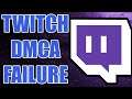 Twitch FAILS to protect Streamers from DMCA Channel Strikes