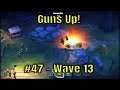 Guns Up! #47 - Wave 13