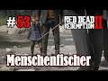 Let's Play Red Dead Redemption 2 #53: Menschenfischer [Story] (Slow-, Long- & Roleplay)