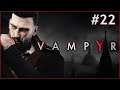 【VAMPYR】Playing Vampyr! - Part 22