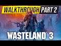 WASTELAND 3 Walkthrough Gameplay Part 2 - (Setting Up Your Character Party Build and Headquters)