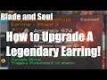 [Blade and Soul] Upgrading a Legendary Earring!: Worst Guides