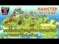 Hamster Village หมู่บ้านแฮมสเตอร์ เกมมือถือถือจำลองสถานการณ์น่ารัก น่าเล่น ภาพสวย มีภาษาไทย !!