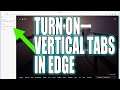How To Turn On Vertical Tabs In Microsoft Edge Tutorial | Move Tabs To The Side Of Edge Browser