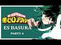 My Hero Academia es Basura parte 4