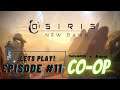 Osiris New Dawn Gameplay | Space Survival | Lets Play Co op Episode 11