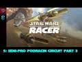 Star Wars Episode 1: Racer #5: Sem-Pro Podracing Circuit Part 3