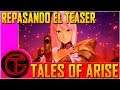 Tales of Arise - Repaso del 1ºTeaser | E32019