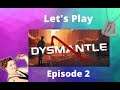 Dysmantle Gameplay, Lets Play - Episode 2