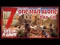 Life Is A Game, 7 Days To Die, One Man Alone Day 60