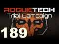 RogueTech | Trial Campaign | Episode 189