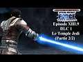 STAR WARS: THE FORCE UNLEASHED FR Le Jedi Valmar Ep 13,9 Le Temple Jedi (DLC 1) (Partie 2/2)