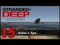 STRANDED DEEP (PS4 Pt-Br): #15 - Acabou a Água (Gameplay em Português)