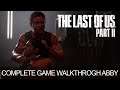 The Last Of Us Part II (TLOU2) Abby Full Walkthrough Gameplay