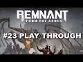 #23 Remnant from the Ashes Play Through