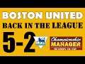 Back in the League - S5 Ep 2 - STAYING UP? - Boston United CM 01/02 Let's Play