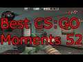 Best CS:GO Moments (Episode 52)