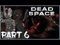 DEAD SPACE 3 Co-op Playthrough Part 6 - A SURVIVOR?!