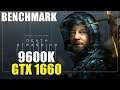 Death Stranding - "Benchmark" i5 9600k - GTX 1660 (1080p)