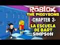 ¡LA ESCUELA DE BART SIMPSON! ROBLOX: THE PIGGYSONS, CHAPTER 3, ELEMENTARY SCHOOL, NUEVO ESCAPE PIGGY