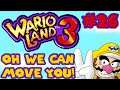 Let's Play Wario Land 3 - 26 - Oh we can move you!