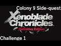 Xenoblade Chronicles: Definitive Edition - Challenge 1 [Colony 9 Side-quest]