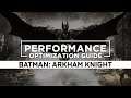 Batman: Arkham Knight - How to Reduce Lag and Boost & Improve Performance