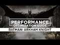 Batman: Arkham Knight - How to Reduce Lag and Boost & Improve Performance