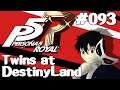 Let's Play Persona 5: Royal - 093 - Twins at DestinyLand