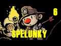PROGRESS?!?!- Let's Play Spelunky ep. 6