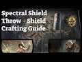 SPECTRAL SHIELD THROW - Shield Crafting Guide (2 Variants)