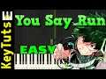 You Say Run from My Hero Academia - Easy Mode [Piano Tutorial] (Synthesia)
