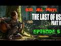 G2k ADL Plays Last Of Us 2 Episode 5(First Playthrough Stream)