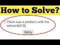 How To Fix There Was A Problem With The Network Error Code 410 On Youtube Application For Android
