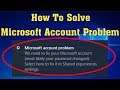 How to solve Microsoft Account Problem We need to fix your microsoft account windows 10