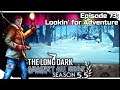 THE LONG DARK — Against All Odds 73 | "Steadfast Ranger" Gameplay - Lookin' for Adventure